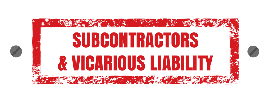 Subcontractors & Vicarious Liability