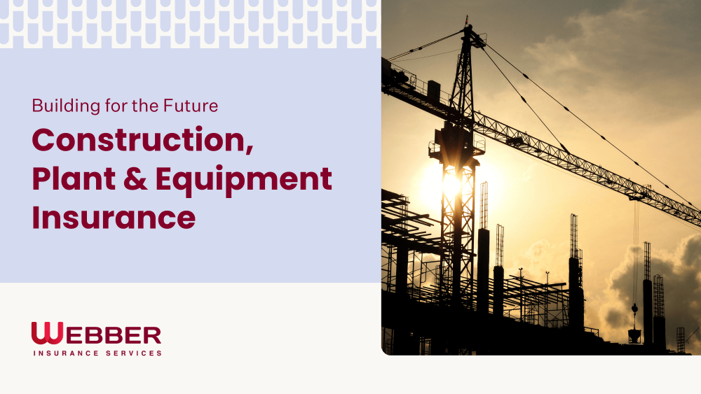 A silhouetted construction site with cranes and workers against a sunset sky. The image includes text: "Building for the Future - Construction, Plant & Equipment Insurance." The Webber Insurance Services logo is at the bottom left.
