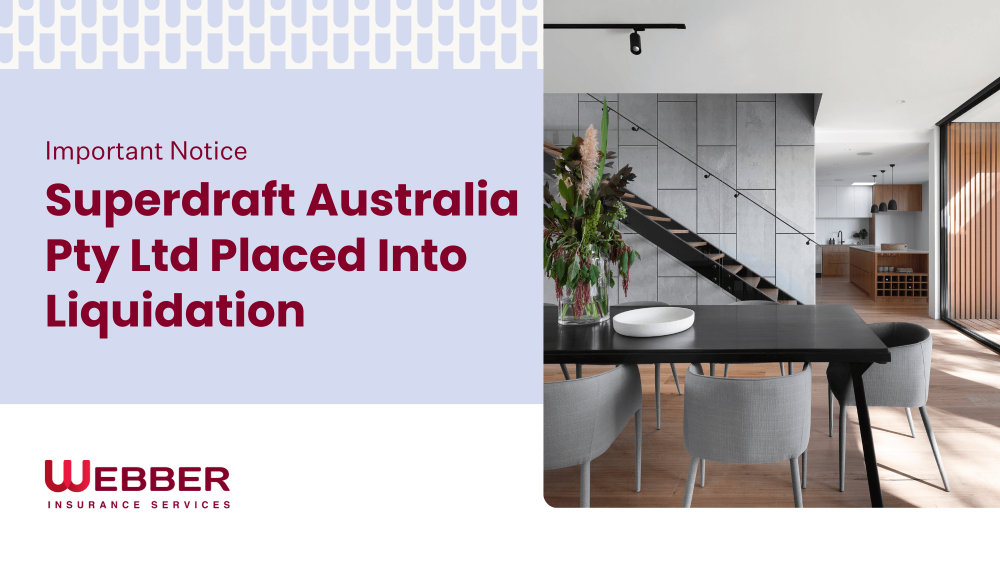 An interior scene with modern furniture and a dining table is accompanied by text informing that "Superdraft Australia Pty Ltd has been placed into liquidation." The notice is issued by Webber Insurance Services.