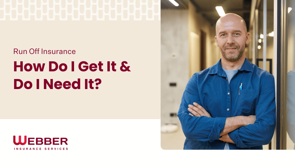 A bald man with a beard and wearing a blue shirt stands confidently with his arms crossed in an office hallway. The text reads: "Run Off Insurance: How Do I Get It & Do I Need It?" The branding for Webber Insurance Services is visible at the bottom.