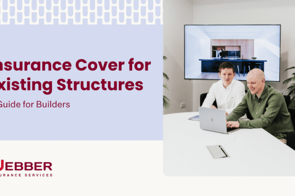 Insurance Cover for Existing Structures A Guide for Builders